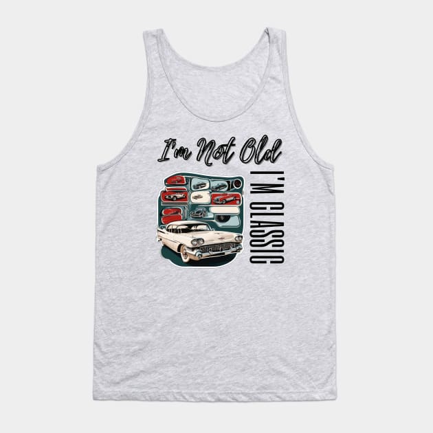 Rock Your Vintage Style: "I'm Not Old, I'm Classic" T-Shirt with Retro Car Flair Tank Top by Inspire Me 